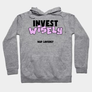 Invest Wisely Nap Lavishly Funny Gift Hoodie